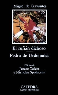 EL RUFIAN DICHOSO. PEDRO DE URDEMALAS.. | MIGUEL DE CERVANTES