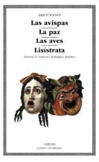 LAS AVISPAS; LA PAZ; LAS AVES; LISISTRATA | ARISTOFANES