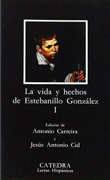 LA VIDA Y HECHOS DE ESTEBANILLO GONZALEZ I.. | ANTONIO CARREIRA