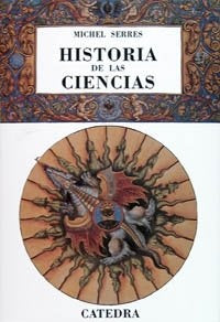 HISTORIA DE LAS CIENCIAS* | J. ... [et al.]] tr. Serres  Michel  ed. lit. ...