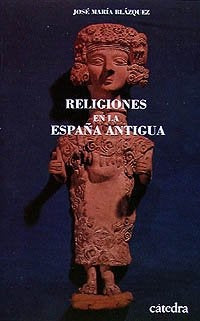 RELIGIONES EN LA ESPAÑA ANTIGUA.. | José María Blázquez