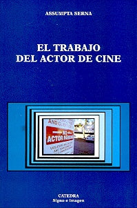 El Trabajo Del Actor De Cine (Signo E Imagen) (Spanish Edition) | Assumpta Serna