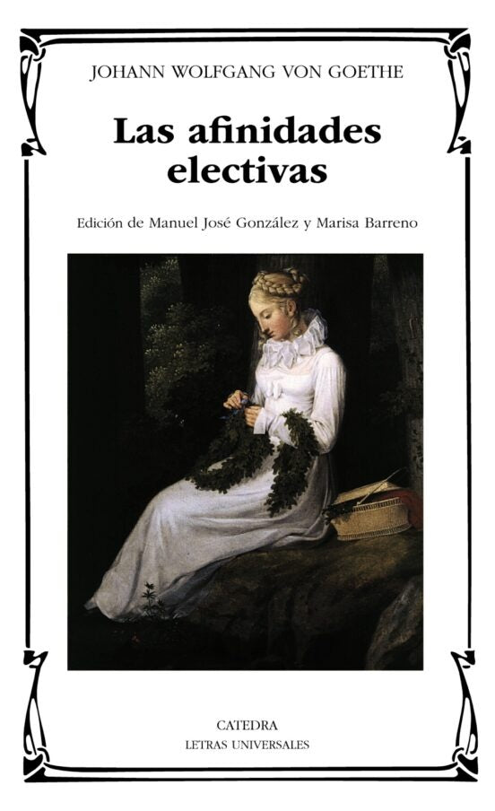 Las Afinidades Electivas/ Elective Affinities (Letras Universales / Universal Writings) (Spanish Edi | JohannWolfgangVon Goethe