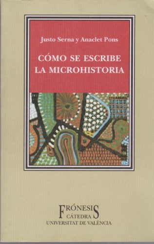 Cómo se escribe la microhistoria | Serna