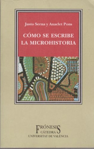 Cómo se escribe la microhistoria | Serna