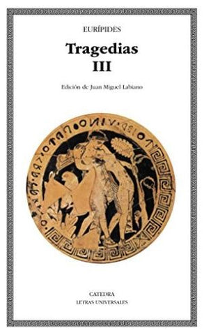 Tragedias, III (Letras Universales/ Universal Writings) (Spanish Edition) | Euripides