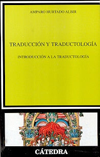 Traduccion y traductologia/ Translation and Traductology: Introduccion a la traductologia/Introducti | AmparoHurtado Albir