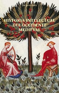 HISTORIA INTELECTUAL DEL OCCIDENTE MEDIEVAL.. | Jacques Paul