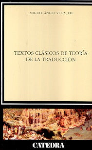 Textos clasicos de teoria de la traduccion/ Classic Text of the Theory of Translation (Linguistica)  | MiguelA. Vega