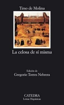 LA CELOSA DE SI MISMA.. | Tirso de Molina
