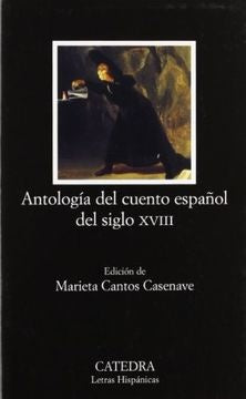 ANTOLOGIA DEL CUENTO ESPAÑOL DEL SIGLO XVIII.. | Marieta Cantos Casenave