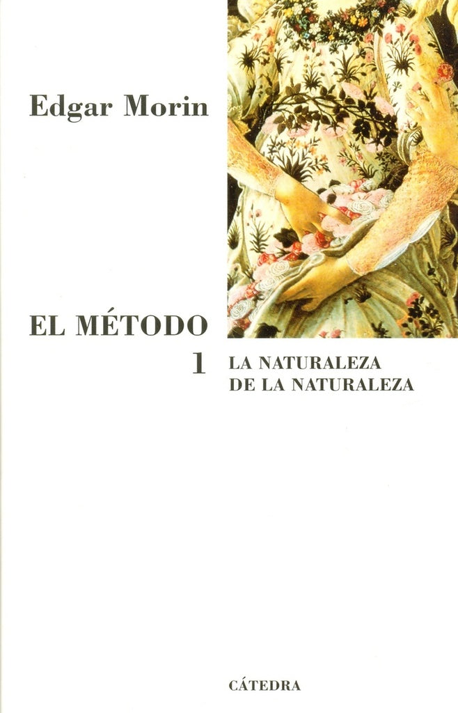 EL MÉTODO 1. LA NATURALEZA DE LA NATURALEZA.. | Edgar Morin