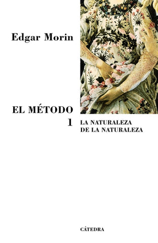 EL MÉTODO 1. LA NATURALEZA DE LA NATURALEZA.. | Edgar Morin