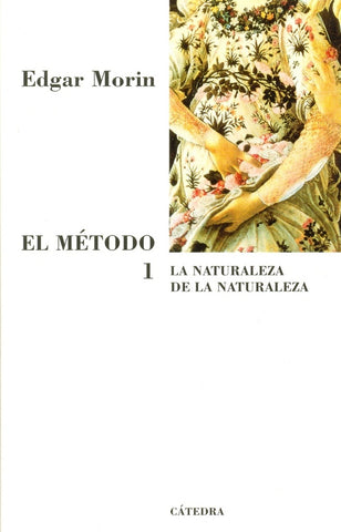 EL MÉTODO 1. LA NATURALEZA DE LA NATURALEZA.. | Morin Edgar