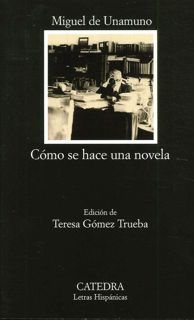 Cómo se hace una novela | Miguel De Unamuno