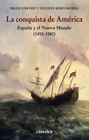 LA CONQUISTA DE AMERICA: ESPAÑA Y EL NUEVO MUNDO (1492-1580).. | VICENTE  RIBES IBORRA