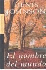El nombre del mundo | Denis Johnson