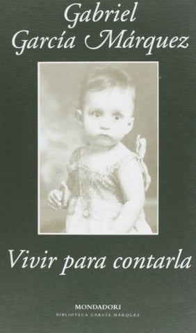 Vivir para contarla | GABRIEL GARCÍA MÁRQUEZ