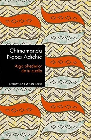ALGO ALREDEDOR DE TU CUELLO.. | Chimamanda Ngozi Adichie