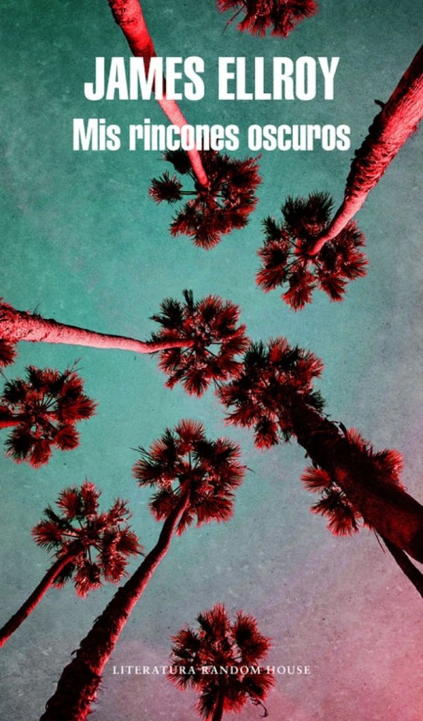 MIS RINCONES OSCUROS | James Ellroy