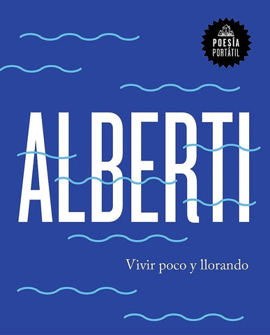 VIVIR POCO Y LLORANDO.. | Rafael Alberti