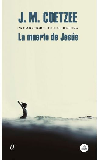 LA MUERTE DE JESÚS | John Maxwell Coetzee