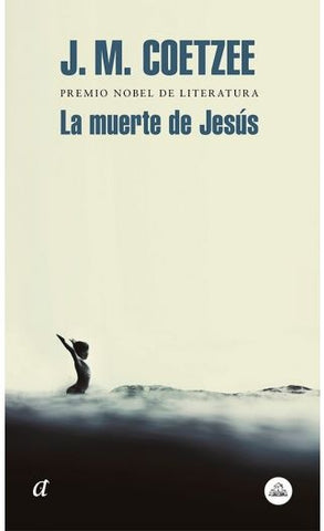 LA MUERTE DE JESÚS | John Maxwell Coetzee