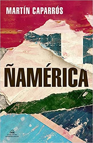 ÑAMERICA.. | Martín Caparrós
