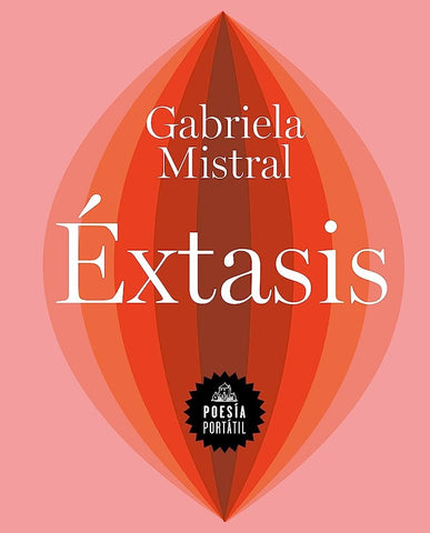 EXTASIS.. | GABRIELA MISTRAL