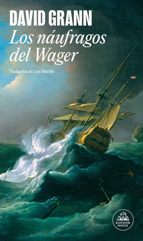 LOS NÁUFRAGOS DEL WAGER.. | David Grann