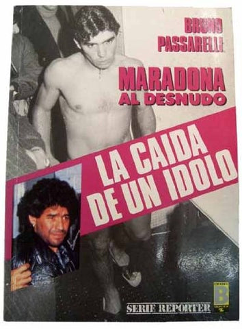 MARADONA LA CAIDA DE UN IDOLO.. | BRUNO PASSARELLI