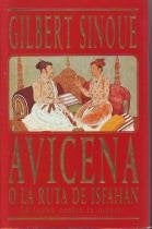 Avicena o la ruta de isfahan | Gilbert Sinoué