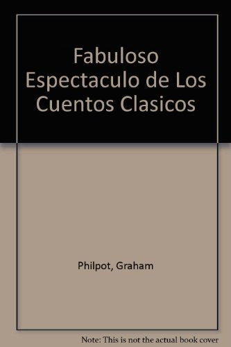 El fabuloso espectáculo de los cuentos clásicos | Graham  Philpot