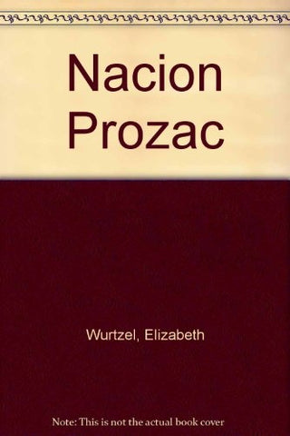 NACION PROZAC  | Elizabeth Wurtzel