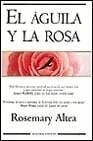 EL AGUILA Y LA ROSA  | Rosemary Altea