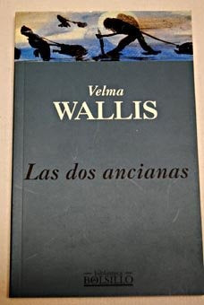 LAS DOS ANCIANAS. | Velma Wallis