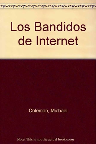 LOS BANDIDOS DE INTERNET.. | Michael Coleman