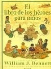 LIBRO DE LOS HEROES PARA NIÑOS | WILLIAM J. BENNETT