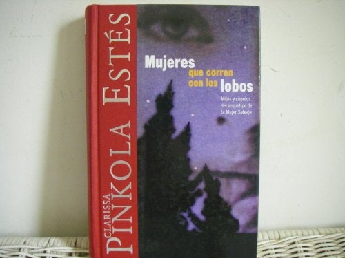 MUJERES QUE CORREN CON LOS LOBOS.. | Clarissa Pinkola Estés