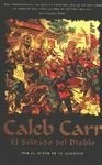 EL SOLDADO DEL DIABLO.. | Caleb Carr
