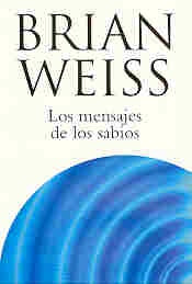 LOS MENSAJES DE LOS SABIOS.C | Brian  Weiss
