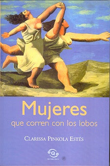 MUJERES QUE CORREN CON LOS LOBOS.. | Clarissa Pinkola Estés
