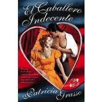 El caballero indecente* | Patricia Grasso