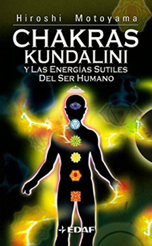 CHAKRAS, KUNDALINI Y LAS ENERGIAS SUTILES DEL SER HUMANO  | MOTOYAMA,  HIROSHI