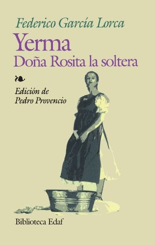 Yerma ; Doña Rosita la soltera o El lenguaje de las flores | García Lorca, Provencio