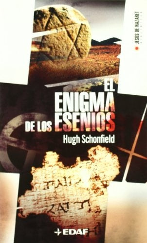 El Enigma De Los Esenios / Essene Odyssey: Los Origenes Del Cristianismo Y El Misterio Del "Verdader | Hugh Schonfield