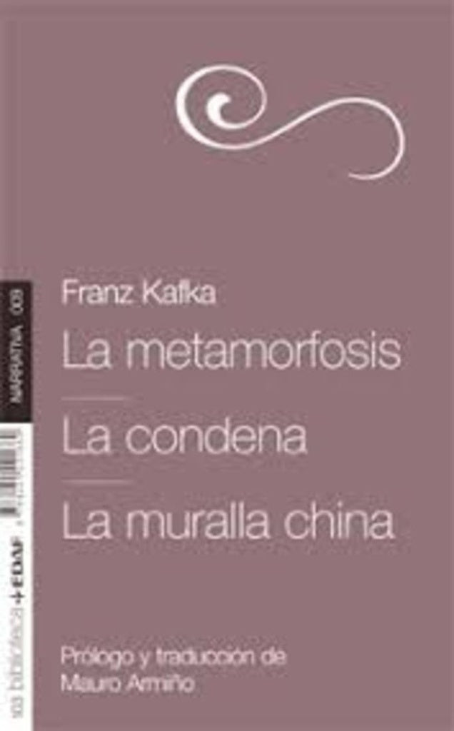 LA METAMORFOSIS-LA CONDENA-LA MURALLA CHINA.. | Franz Kafka