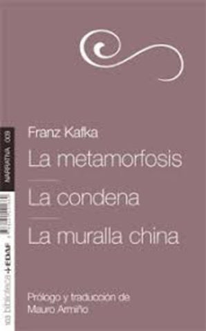 LA METAMORFOSIS-LA CONDENA-LA MURALLA CHINA.. | Franz Kafka