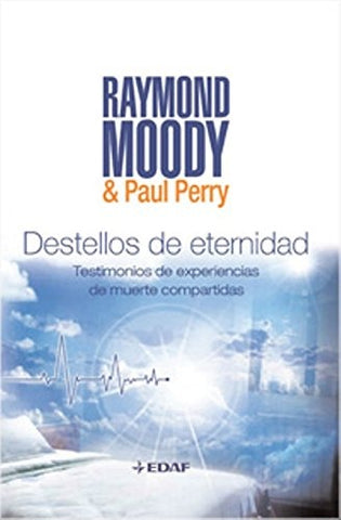DESTELLOS DE ETERNIDAD | Raymond A. Moody