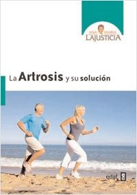 LA ARTROSIS Y SU SOLUCION | Ana María Lajusticia Bergasa